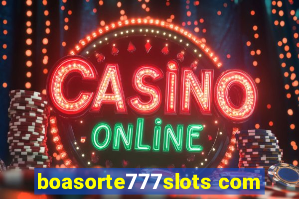 boasorte777slots com